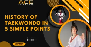 History of Taekwondo in 5 Simple Points