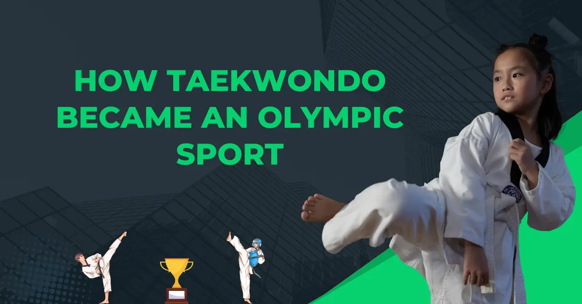 How Taekwondo Became an Olympic Sport