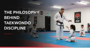 The Philosophy Behind Taekwondo Discipline 1 Philosophy Behind Taekwondo Discipline